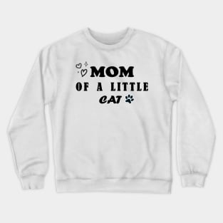 mom of a little cat Crewneck Sweatshirt